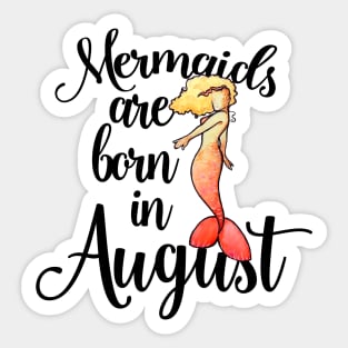 Mermaids are born in August Sticker